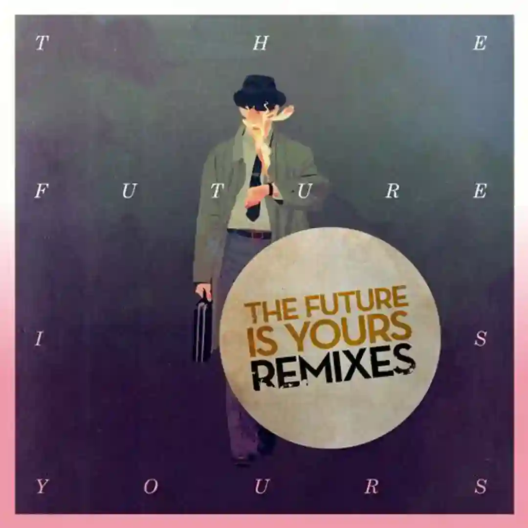 The Future Is Yours (Remixes) cover