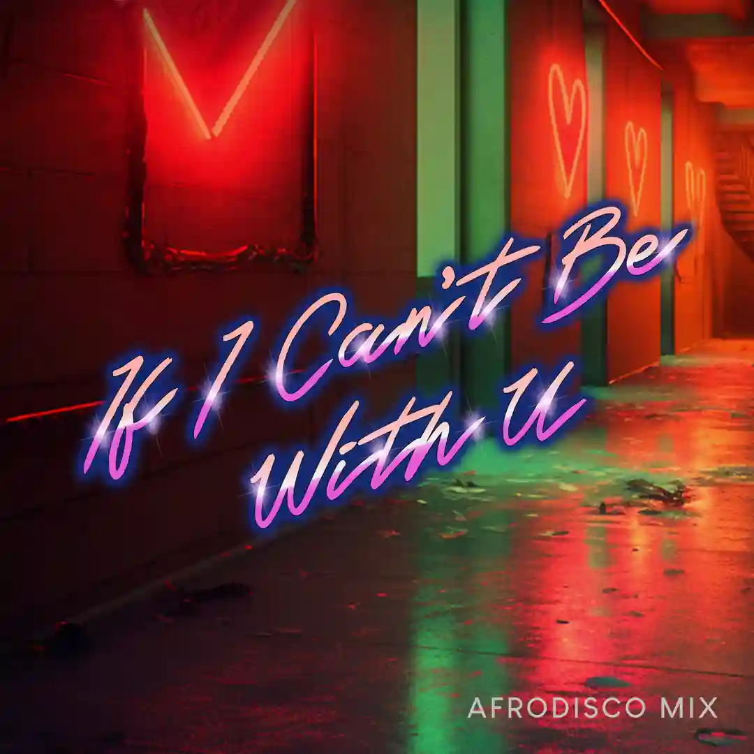 If I Can't Be With U (Afrodisko Mix) cover