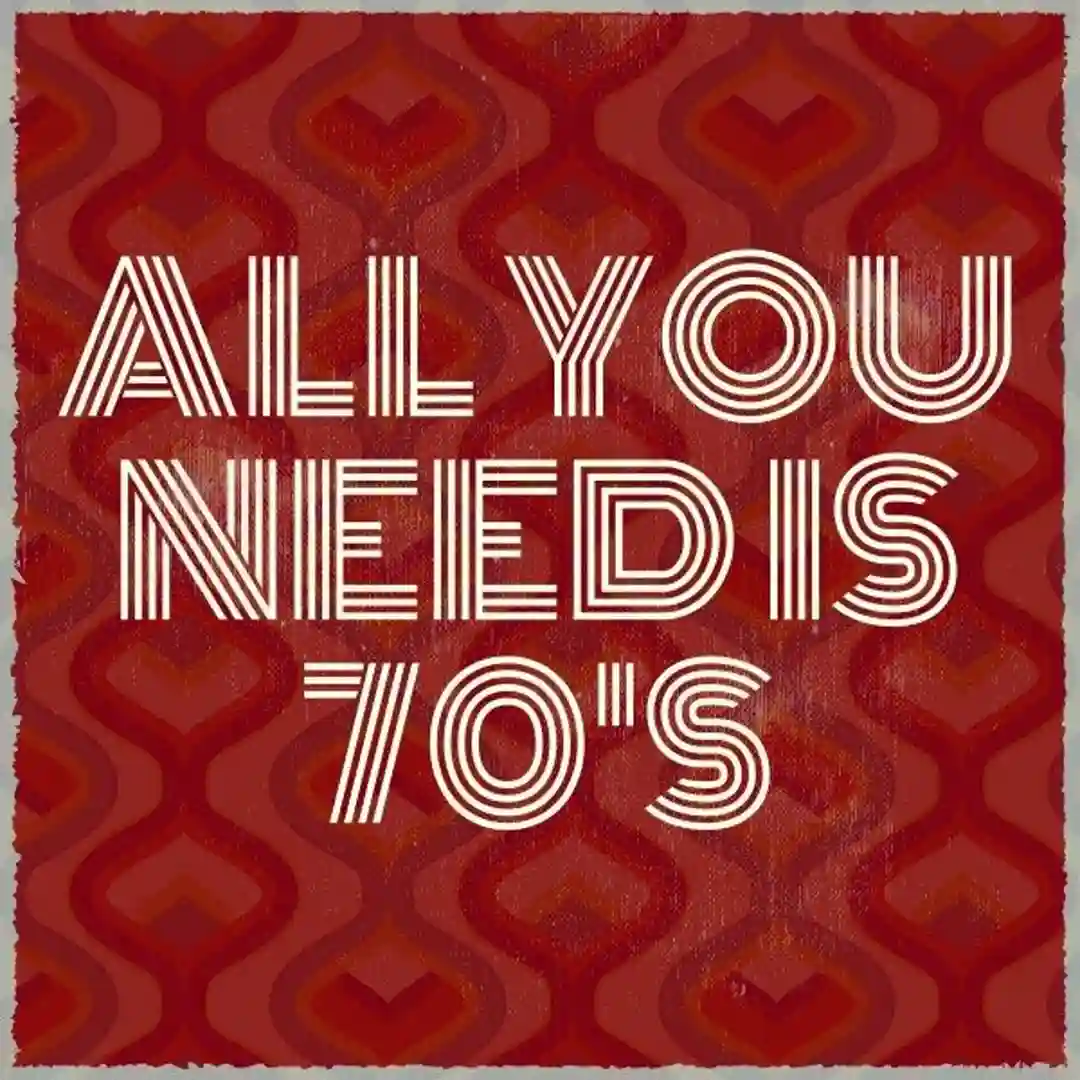 All You Need Is 70's cover