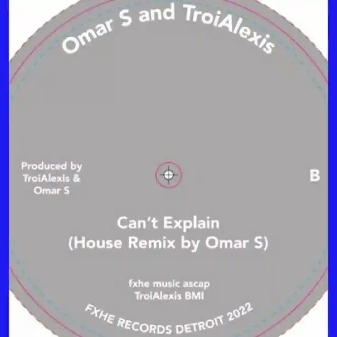 Can't Explain (Omar S & TroiAlexis House Mix) cover